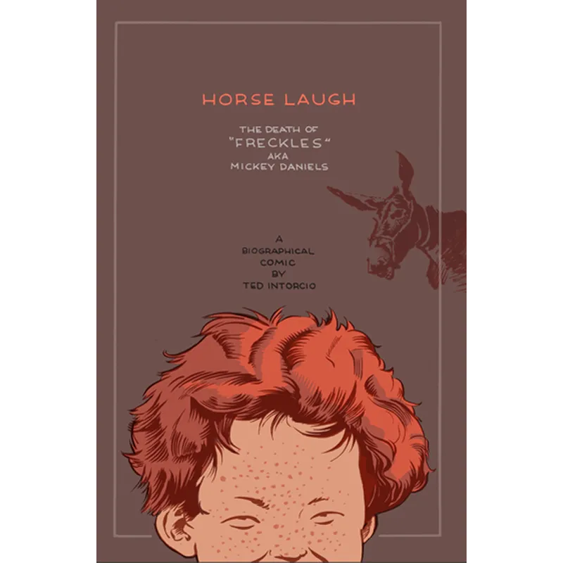 Horse Laugh: The Death of "Freckles" AKA Mickey Daniels